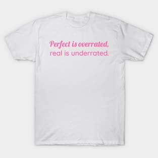 Perfect Is Overrated - Be Real, Not Perfect T-Shirt